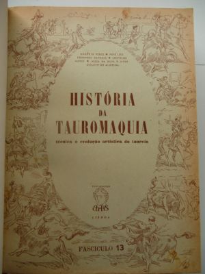 HISTÓRIA DA TAUROMAQUIA. Técnica e Evolução Artística do Toureio. Artis. Lisboa. [Editora Gráfica Po