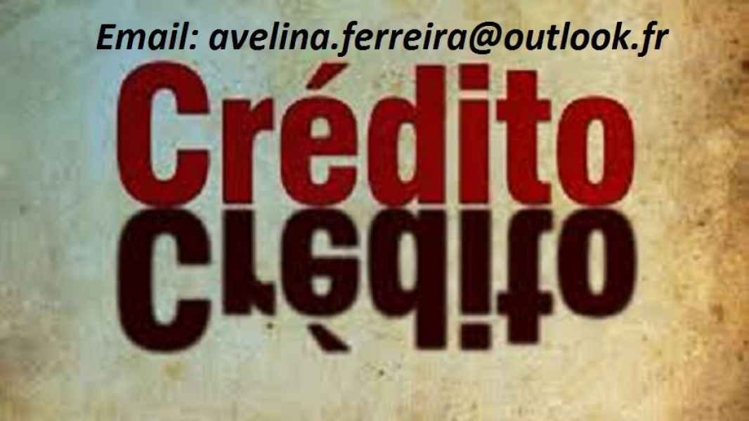 Ajuda financeira entre particular. Email: avelina.ferreira@outlook.fr